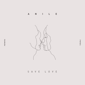 Save Love EP by Anile Cover Art