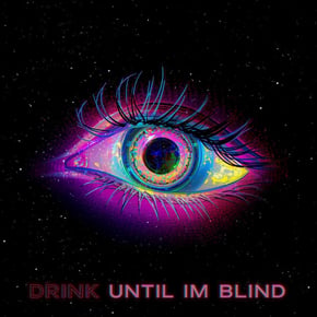 Drink, Until I'm Blind by Vibe Chemistry Cover Art