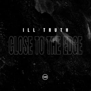 Close To The Edge EP by Ill Truth Cover Art