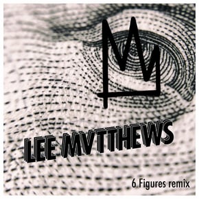 6 Figures (Lee Mvtthews Remix) by Lee Mvtthews Cover Art