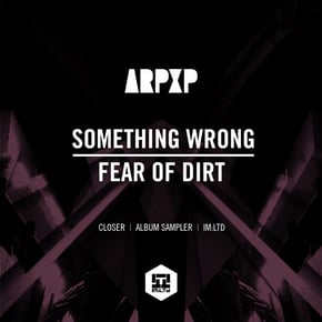 Something Wrong/ Fear Of Dirt by Arp XP Cover Art