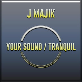 Your Sound / Tranquil by J Majik Cover Art