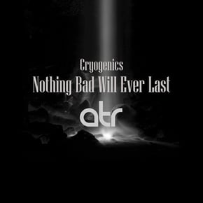Nothing Bad Will Ever Last by Cryogenics Cover Art