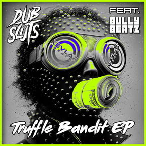 Truffle Bandits E.P. by DubSluts Cover Art