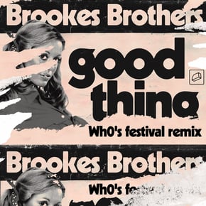 Good Thing (Wh0's Festival Remix) by Brookes Brothers Cover Art