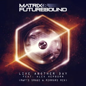 Live Another Day (M&F's Smoke & Mirrors Mix) by Matrix & Futurebound Cover Art