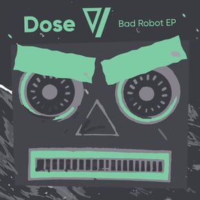 Bad Robot EP by Dose Cover Art