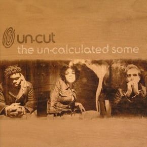 THE UN-CALCULATED SOME by UN-CUT Cover Art