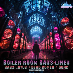 Boiler Room Bass Lines (Silent Move Remix) by Dunk, DeadRomeo & Bass Lotus Cover Art
