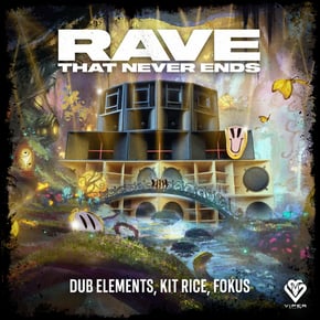 Rave That Never Ends by Dub Elements, Kit Rice & MC Fokus Cover Art