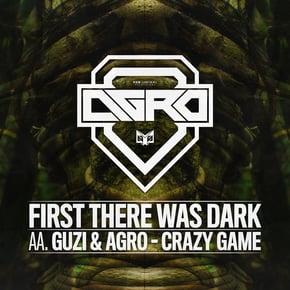 First There Was Dark / Crazy Game by Agro & Guzi Cover Art