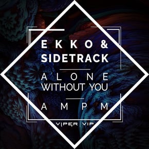 Alone Without You / AM PM by Ekko & Sidetrack Cover Art