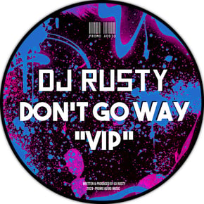 Don't Go Way VIP by DJ Rusty Cover Art