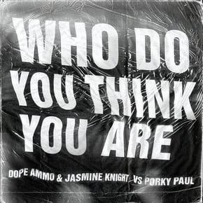Who Do You Think You Are by Dope Ammo, Jasmine Knight & Porky Paul Cover Art