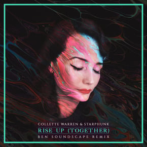 Rise Up (Together) [Ben Soundscape Remix] by Collette Warren, Ben Soundscape & Starphunk Cover Art