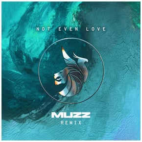 Not Even Love (MUZZ Remix) by MUZZ Cover Art