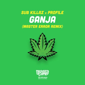 Ganja (Master Error Remix) by Sub Killaz, Profile & Master Error Cover Art