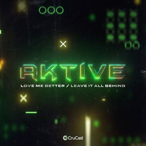 Love Me Better / Leave It All Behind by Aktive Cover Art
