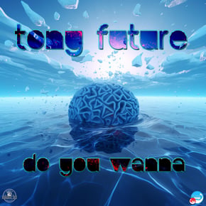 Do you wanna by Tony Future Cover Art