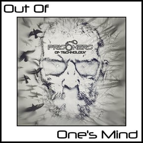 Out of One's Mind by Prisoners Of Technology Cover Art
