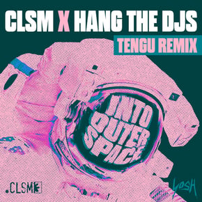 Into Outer Space (Tengu Remix) by Tengu, CLSM & Hang The DJs Cover Art