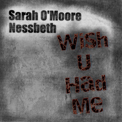 Wish U Had Me album by Sarah O'Moore - Drum and Bass Cover Art