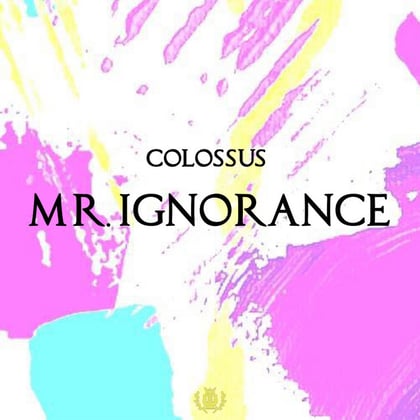 Mr. Ignorance album by Colossus - Drum and Bass Cover Art