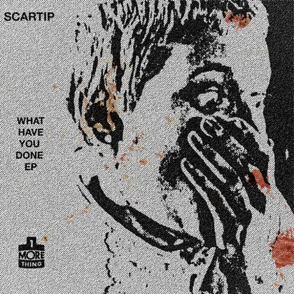 What Have You Done album by Scartip - Drum and Bass Cover Art