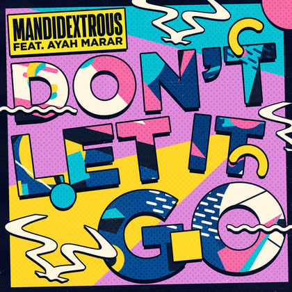 Don't Let It Go (feat. Ayah Marar) album by Mandidextrous - Drum and Bass Cover Art