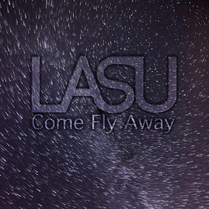 Come Fly Away album by Lasu - Drum and Bass Cover Art