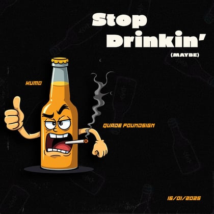 Stop Drinkin' (Maybe) album by Kumo - Drum and Bass Cover Art