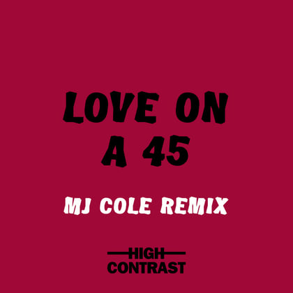 Love On A 45 (MJ Cole Remix) album by High Contrast - Drum and Bass Cover Art
