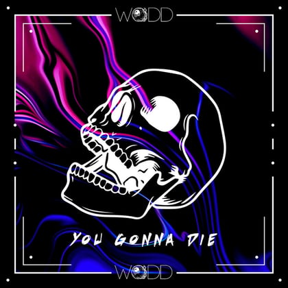 You Gonna Die album by Dirtyphonics & Wodd - Drum and Bass Cover Art