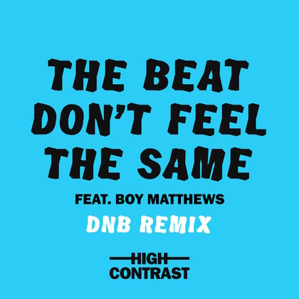 The Beat Don't Feel The Same (DNB Remix) album by High Contrast - Drum and Bass Cover Art