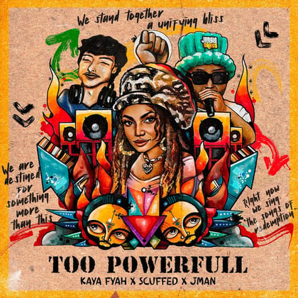 Too Powerful album by KAYA FYAH, Jman & Scuffed - Drum and Bass Cover Art