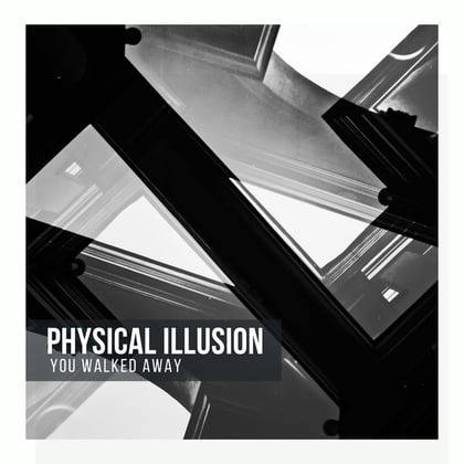 You Walked Away album by Physical Illusion - Drum and Bass Cover Art