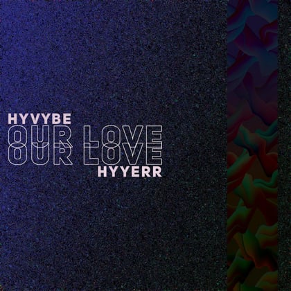 Our Love album by Hyvybe - Drum and Bass Cover Art