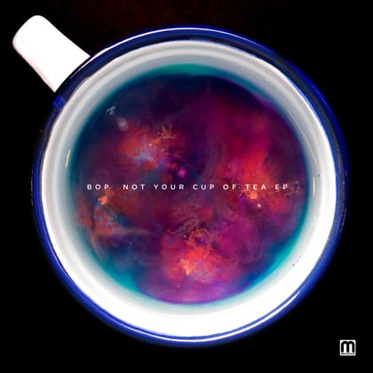 Not Your Cup Of Tea album by BOP - Drum and Bass Cover Art