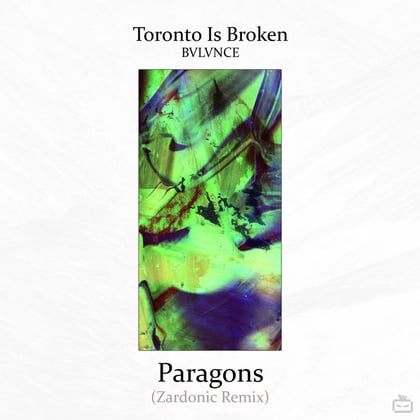 Paragons (Zardonic Remix) album by Toronto Is Broken & Zardonic - Drum and Bass Cover Art