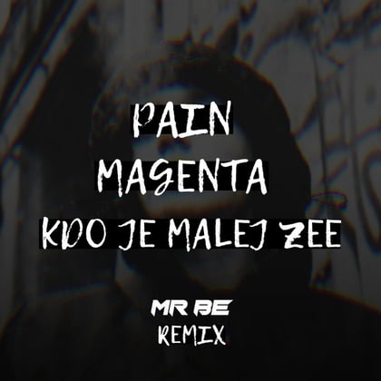 Kdo Je Malej Zee (Mr BE Remix) album by Magenta, Pain & Mr BE - Drum and Bass Cover Art