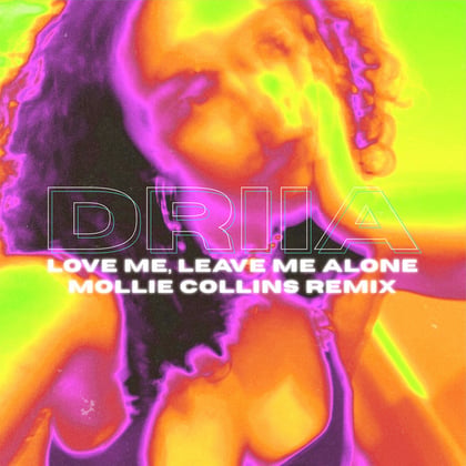Love Me, Leave Me Alone (Mollie Collins Remix) album by Mollie Collins - Drum and Bass Cover Art