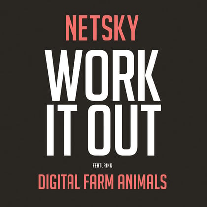 Work It Out (feat. Digital Farm Animals) album by Netsky - Drum and Bass Cover Art
