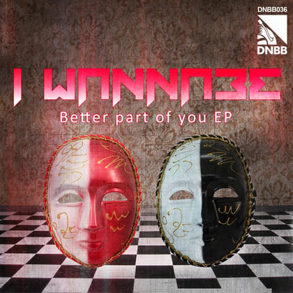 Better Part of You EP album by I Wannabe - Drum and Bass Cover Art