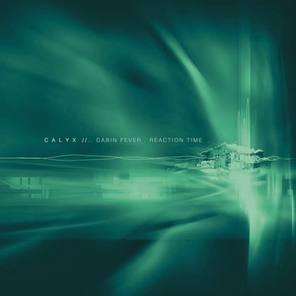 Cabin Fever / Reaction Time album by Calyx - Drum and Bass Cover Art