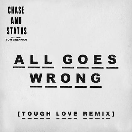 All Goes Wrong (Tough Love Remix) album by Chase & Status - Drum and Bass Cover Art