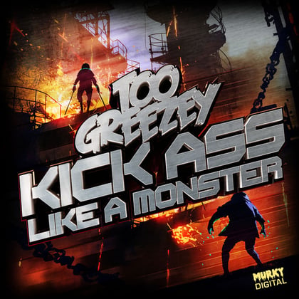 Kick Ass/Like A Monster album by Too Greezey - Drum and Bass Cover Art
