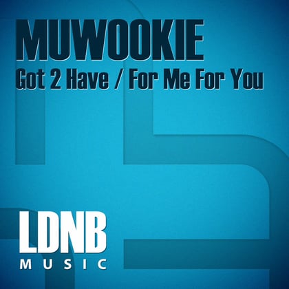 Got 2 Have, For Me For You album by Muwookie - Drum and Bass Cover Art