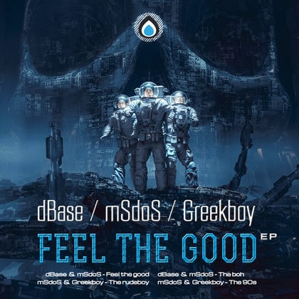 Feel The Good Ep album by MSDOS, Greekboy & D'Base - Drum and Bass Cover Art