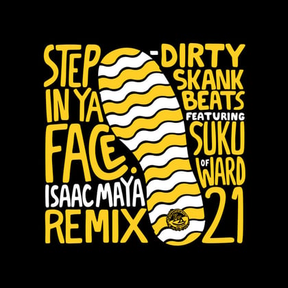 Step In Ya Face (Isaac Maya Remix) album by Dirty Skank Beats, Isaac Maya & Suku of Ward 21 - Drum and Bass Cover Art