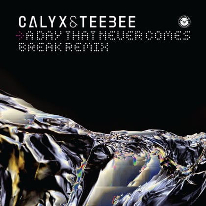 A Day That Never Comes (Break Remix) album by Calyx, Teebee & Calyx & TeeBee - Drum and Bass Cover Art